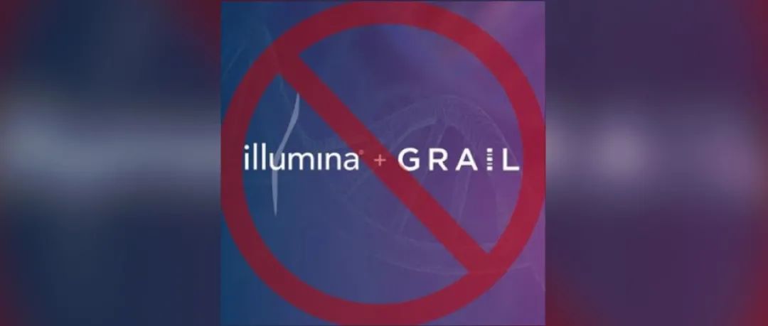 太难了！继PacBio后，测序巨头Illumina收购Grail再次遭美国FTC阻挠